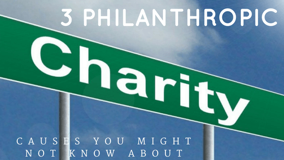 3 Philanthropic Causes You Might Not Know About