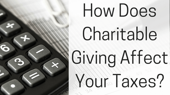 How Does Charitable Giving Affect Your Taxes?